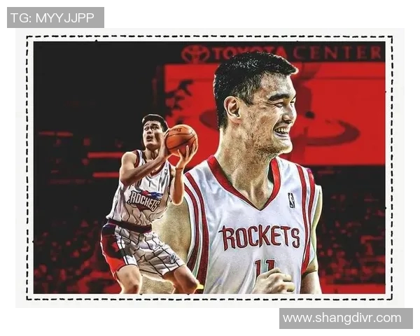 姚明中锋的传奇生涯与对篮球的深远影响分析 姚明中锋的传奇生涯与对篮球的深远影响分析